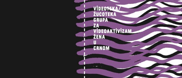 Videoteka Žucoteka - Grupa za videoaktivizam Žena u crnom